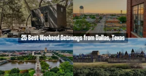 25 Best Weekend Getaways from Dallas Texas