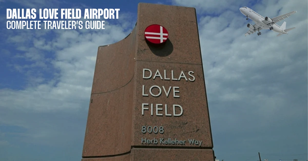 Dallas Love Field Airport_ Complete Traveler’s Guide Explore Dallas Love Field Airport with our complete guide